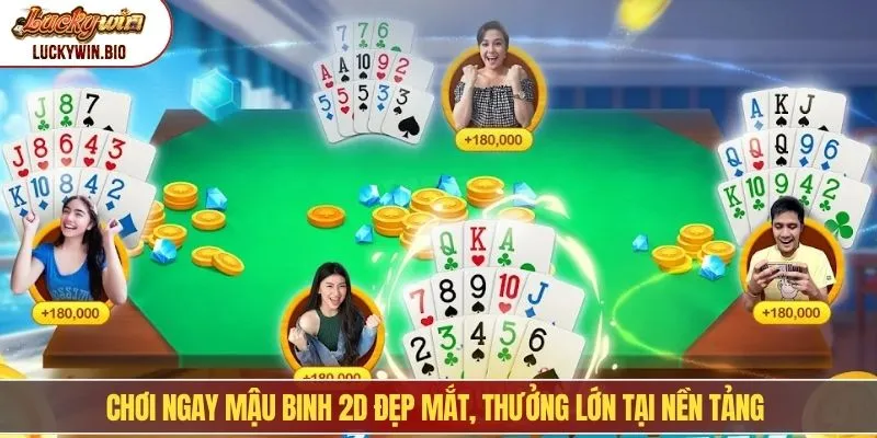 Chơi ngay mậu binh 2D đẹp mắt, thưởng lớn tại nền tảng