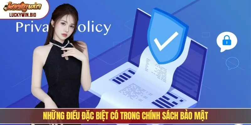 Những điều đặc biệt có trong chính sách bảo mật