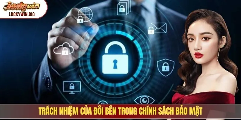Trách nhiệm của đôi bên trong chính sách bảo mật