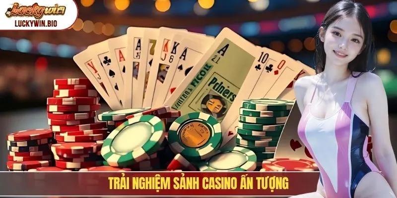 Trải nghiệm sảnh casino ấn tượng