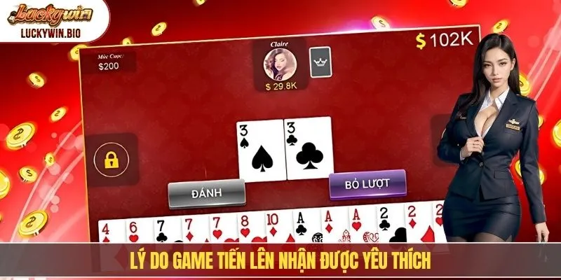 Lý do game tiến lên nhận được yêu thích